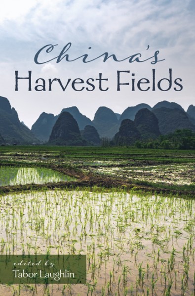 China's Harvest Fields edited by Tabor Laughlin.